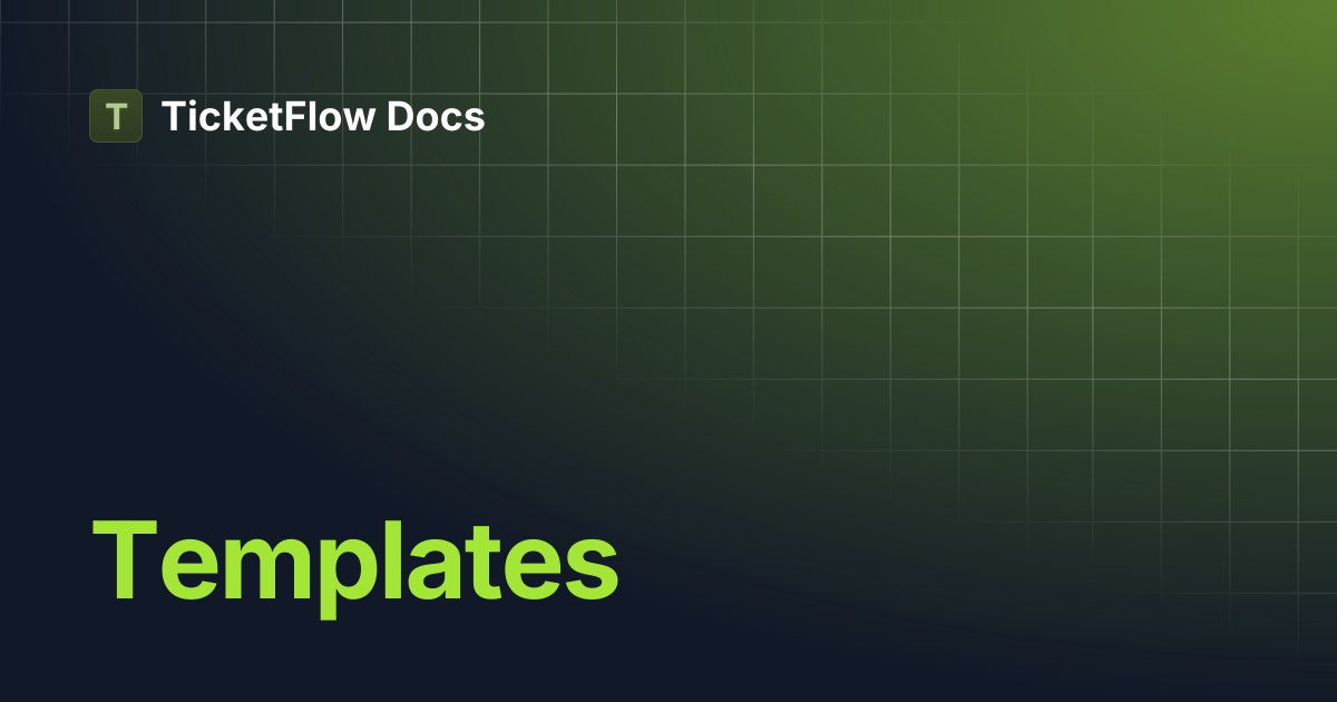 Templates | TicketFlow Docs